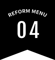 REFORM MENU 04